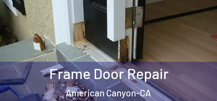  Frame Door Repair American Canyon-CA