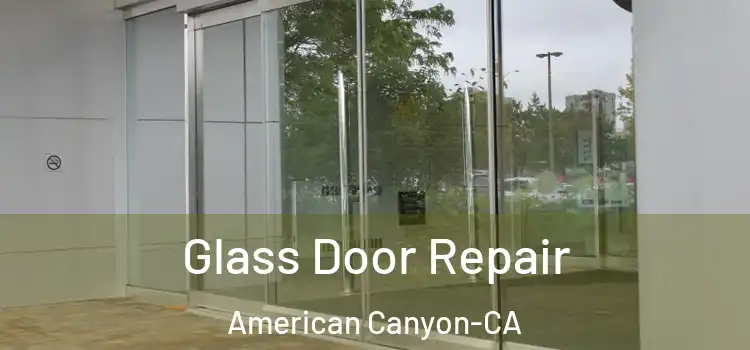  Glass Door Repair American Canyon-CA